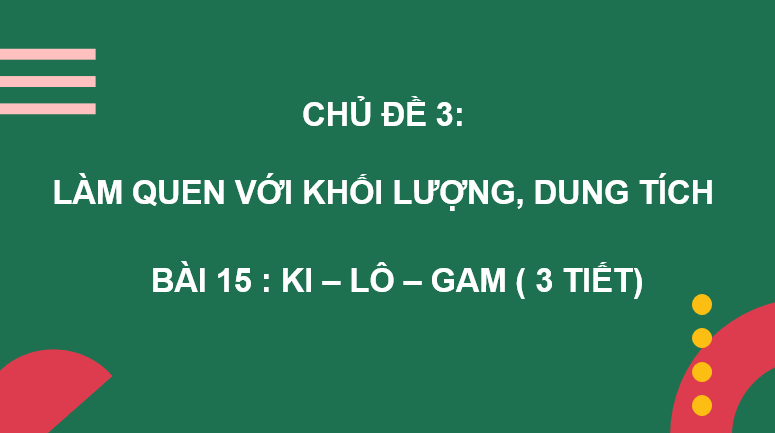 Giáo án điện tử Toán lớp 2 Bài 15: Ki-lô-gam | PPT Toán lớp 2 Kết nối tri thức