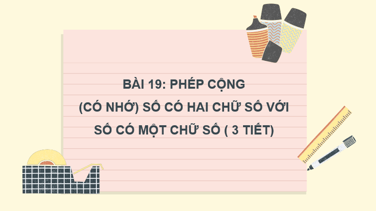 Giáo án điện tử Toán lớp 2 Bài 19: Phép cộng (có nhớ) số có hai chữ số với số có một chữ số | PPT Toán lớp 2 Kết nối tri thức