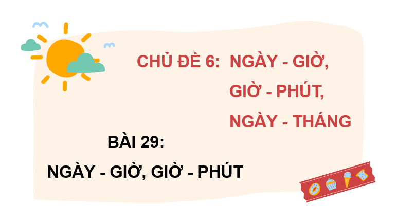 Giáo án điện tử Toán lớp 2 Bài 29: Ngày-giờ, giờ-phút | PPT Toán lớp 2 Kết nối tri thức