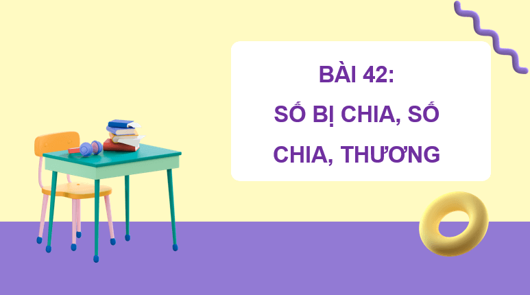 Giáo án điện tử Toán lớp 2 Bài 42: Số bị chia, số chia, thương | PPT Toán lớp 2 Kết nối tri thức