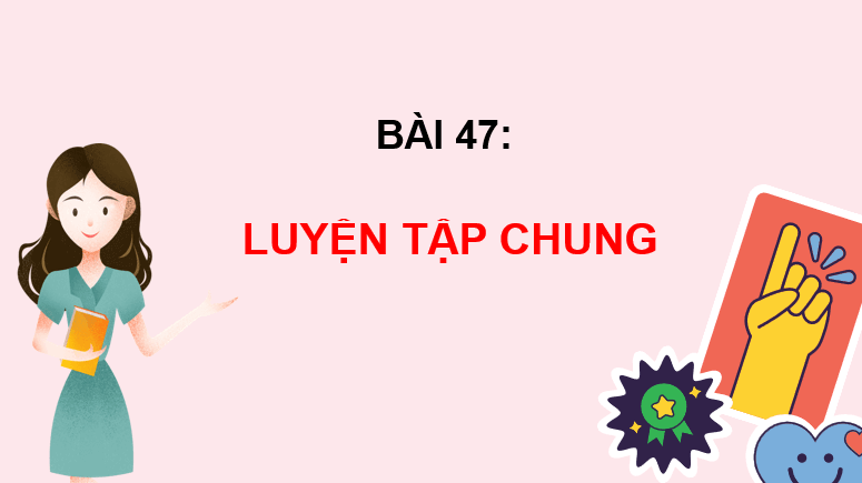 Giáo án điện tử Toán lớp 2 Bài 47: Luyện tập chung | PPT Toán lớp 2 Kết nối tri thức