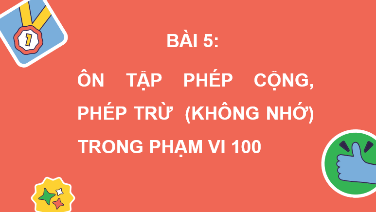 Giáo án điện tử Toán lớp 2 Bài 5: Ôn tập phép cộng, phép trừ (không nhớ) trong phạm vi 100 | PPT Toán lớp 2 Kết nối tri thức