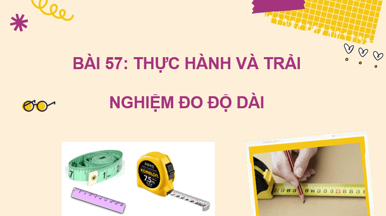 Giáo án điện tử Toán lớp 2 Bài 57: Thực hành và trải nghiệm đo độ dài | PPT Toán lớp 2 Kết nối tri thức