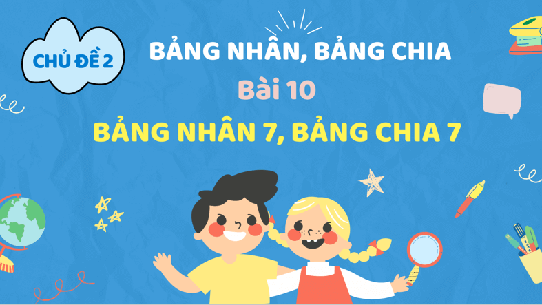 Giáo án điện tử Toán lớp 3 Bài 10: Bảng nhân 7, bảng chia 7 | PPT Toán lớp 3 Kết nối tri thức