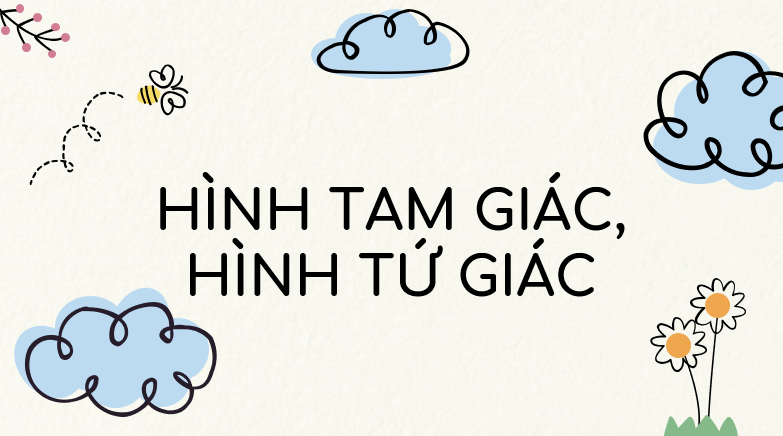 Giáo án điện tử Toán lớp 3 Bài 19: Hình tam giác, hình tứ giác. Hình chữ nhật, hình vuông | PPT Toán lớp 3 Kết nối tri thức