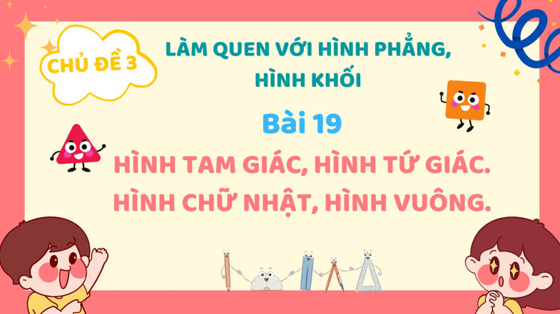 Giáo án điện tử Toán lớp 3 Bài 19: Hình tam giác, hình tứ giác. Hình chữ nhật, hình vuông | PPT Toán lớp 3 Kết nối tri thức