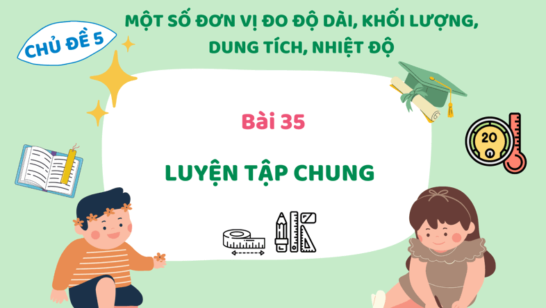 Giáo án điện tử Toán lớp 3 Bài 35: Luyện tập chung | PPT Toán lớp 3 Kết nối tri thức