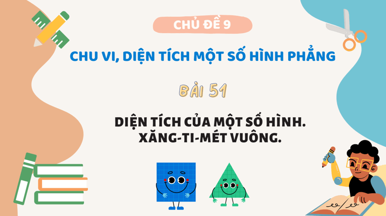 Giáo án điện tử Toán lớp 3 Bài 51: Diện tích của một hình. Xăng - ti - mét vuông | PPT Toán lớp 3 Kết nối tri thức