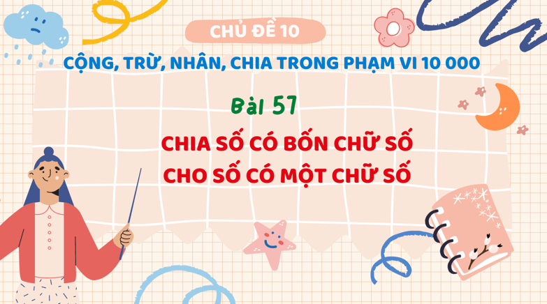 Giáo án điện tử Toán lớp 3 Bài 57: Chia số có bốn chữ số cho số có một chữ số | PPT Toán lớp 3 Kết nối tri thức