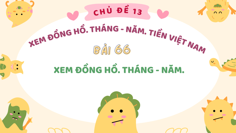 Giáo án điện tử Toán lớp 3 Bài 66: Xem đồng hồ. Tháng - năm | PPT Toán lớp 3 Kết nối tri thức