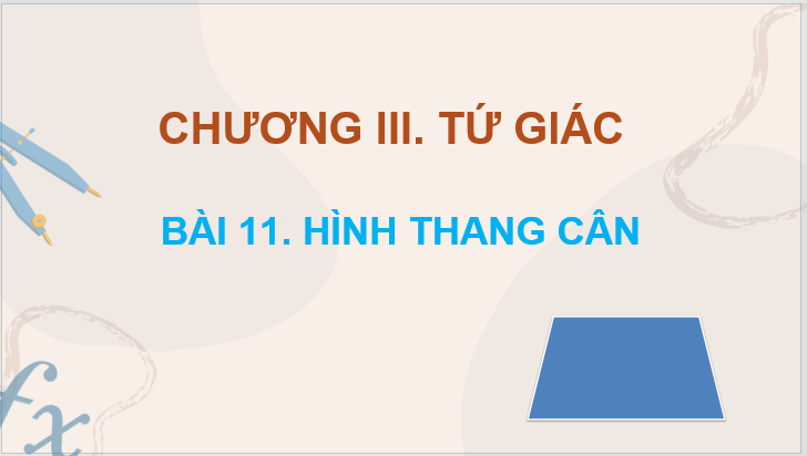 Giáo án điện tử Toán 8 Bài 11: Hình thang cân | PPT Toán 8 Kết nối tri thức