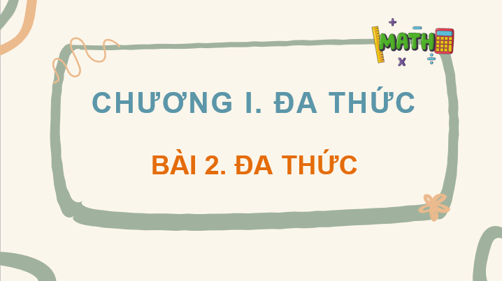 Giáo án điện tử Toán 8 Bài 2: Đa thức | PPT Toán 8 Kết nối tri thức