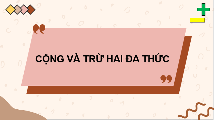 Giáo án điện tử Toán 8 Bài 3: Phép cộng và phép trừ đa thức | PPT Toán 8 Kết nối tri thức