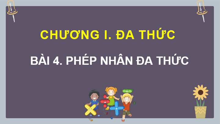 Giáo án điện tử Toán 8 Bài 4: Phép nhân đa thức | PPT Toán 8 Kết nối tri thức