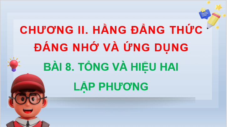 Giáo án điện tử Toán 8 Bài 8: Tổng và hiệu hai lập phương | PPT Toán 8 Kết nối tri thức