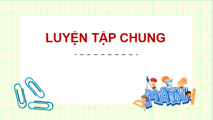 Giáo án điện tử Toán 8 Luyện tập chung (trang 17) | PPT Toán 8 Kết nối tri thức