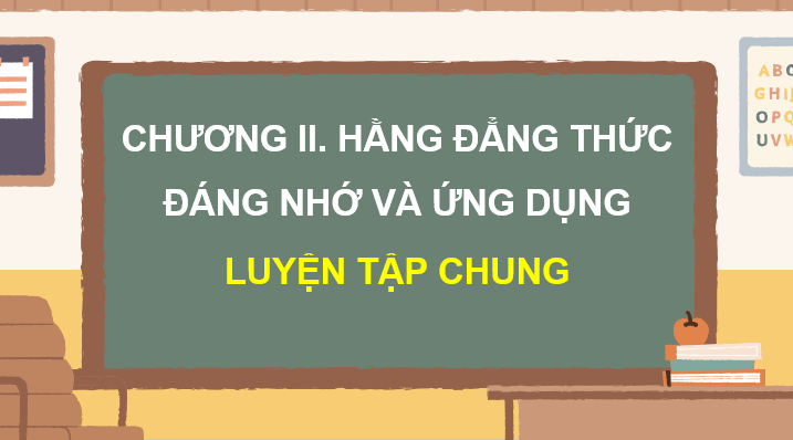 Giáo án điện tử Toán 8 Luyện tập chung (trang 45) | PPT Toán 8 Kết nối tri thức