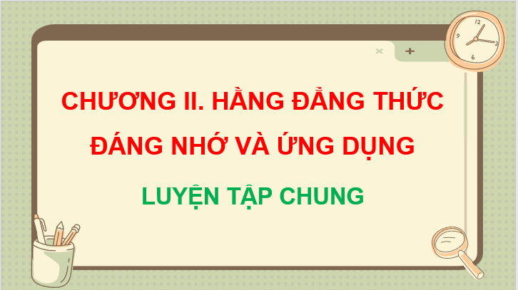 Giáo án điện tử Toán 8 Luyện tập chung (trang 40) | PPT Toán 8 Kết nối tri thức