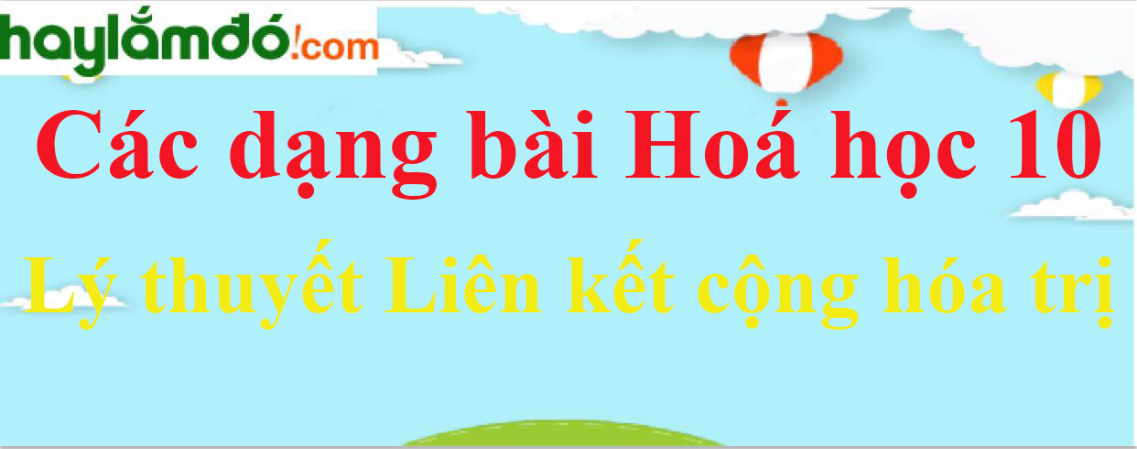 Lý thuyết Liên kết cộng hóa trị