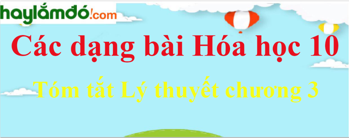 Tóm tắt Lý thuyết Hóa 10 chương 3