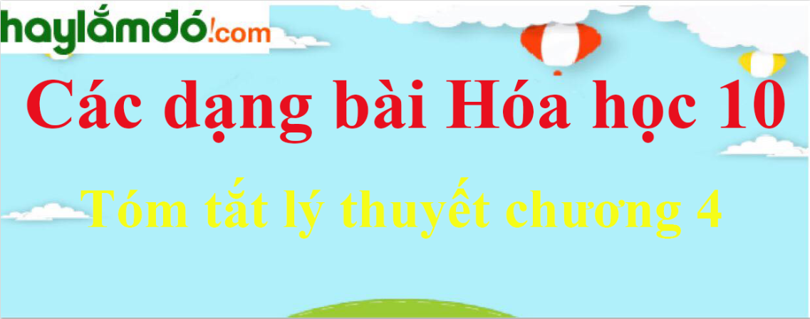 Tóm tắt lý thuyết Hóa học 10 chương 4