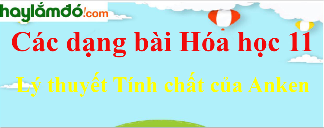 Lý thuyết Tính chất của Anken