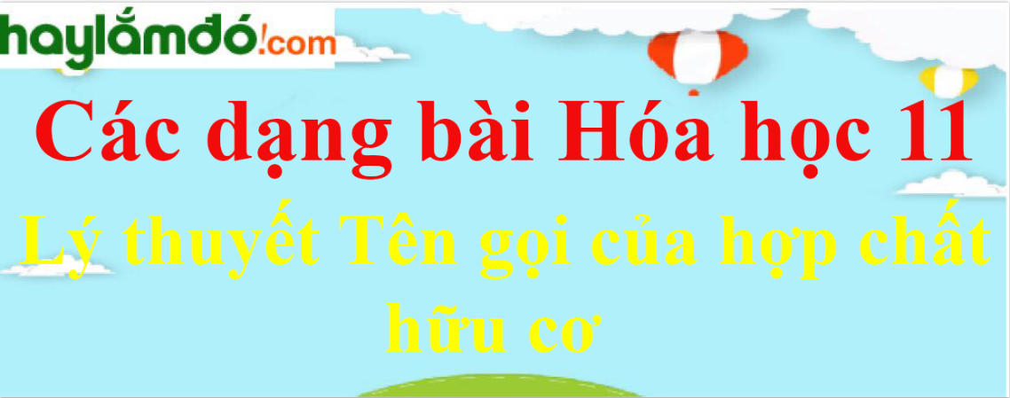 Lý thuyết Tên gọi của hợp chất hữu cơ