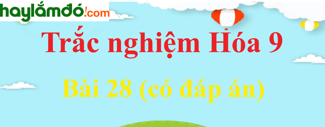 Trắc nghiệm Hóa học 9 Bài 28 (có đáp án): Các oxit của cacbon