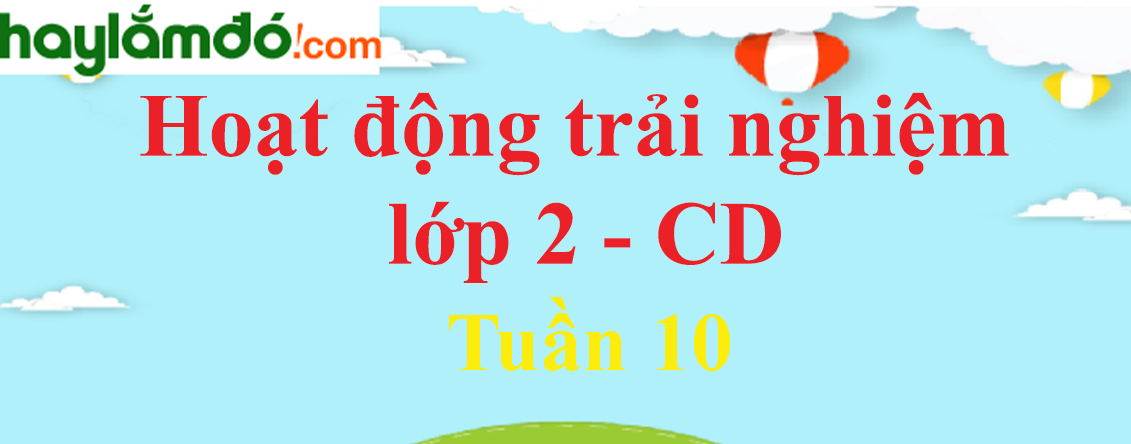 Hoạt động trải nghiệm lớp 2 Tuần 10 trang 32 - Cánh diều