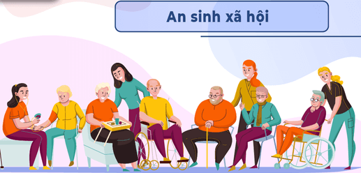 Lý thuyết KTPL 12 Bài 4: An sinh xã hội | Chân trời sáng tạo