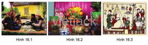 Qua các hình 16.1, 16.2, 16.3, hãy nêu tên một số nét văn hóa của người Việt