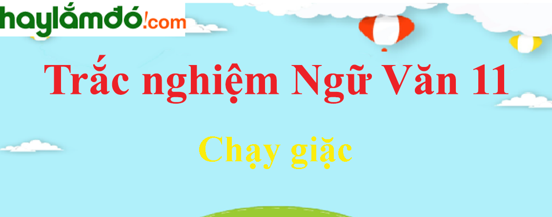 Trắc nghiệm Chạy giặc có đáp án