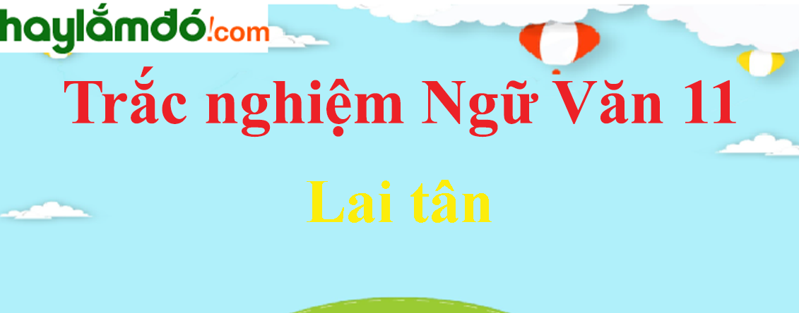 Trắc nghiệm Lai tân có đáp án