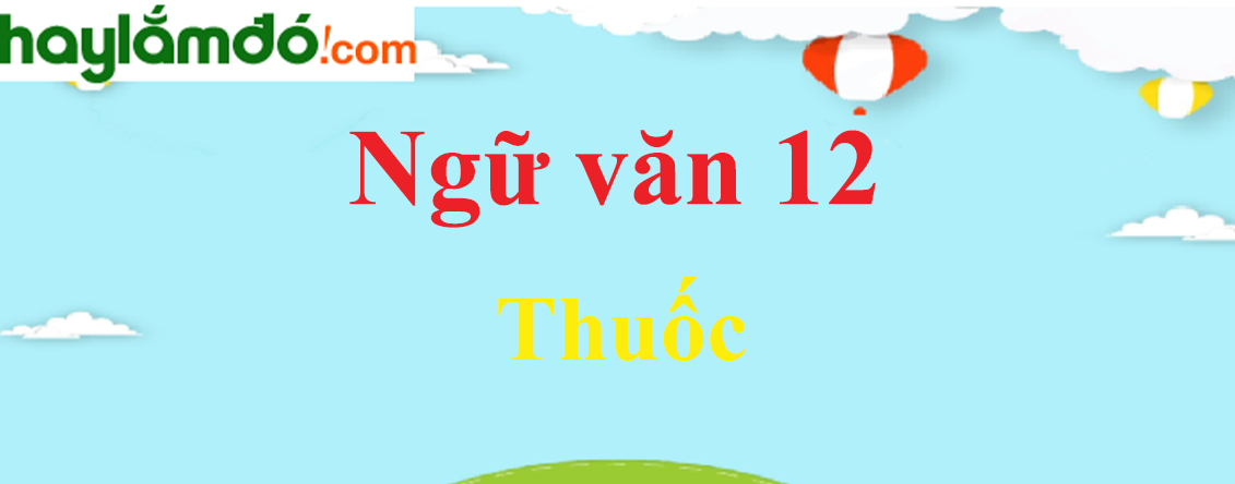 Ngữ văn lớp 12 Thuốc - Ngữ văn lớp 12