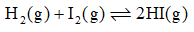 Cho phản ứng thuận nghịch sau: H2(g) + I2(g) ⇌   2HI(g)