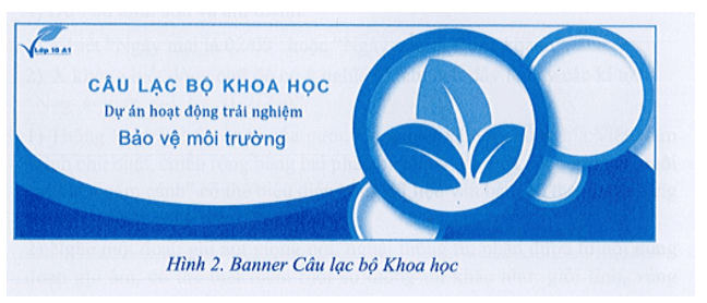 Em hãy thiết kế một banner cho một câu lạc bộ, một dự án hoặc một hoạt động trải nghiệm của lớp em