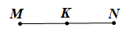 Cho đoạn thẳng MN và điểm K. Trong các phát biểu sau, phát biểu nào đúng (ảnh 4)
