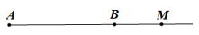 Cho điểm M nằm trên tia AB. Hai điểm B, M nằm cùng phía (ảnh 3)