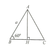 Chứng minh diện tích của tam giác đều cạnh a là (a^2 căn bậc hai 3)/4