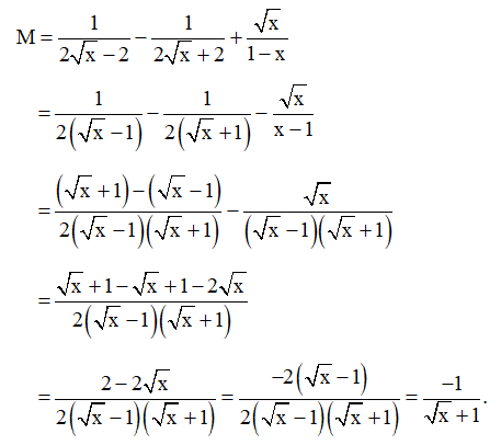 Cho biểu thức M = 1/(2√x -2) - 1/(2√x +2)+ √x/(1-x) với x ≥ 0, x ≠ 1