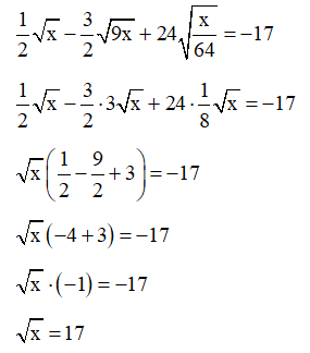 Tìm x, biết: 1/2 căn bậc hai x - 3/2 căn bậc hai 9x + 24 căn bậc hai (x/64) = -17