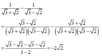 Giá trị của biểu thức 1/ (căn bậc hai 3 + căn bậc hai 2)- 1/(căn bậc hai 3 - căn bậc hai của 2) bằng