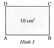 Cho hình chữ nhật ABCD có diện tích bằng 10 cm^2 và tỉ số giữa hai cạnh kề nhau AB : AD = 3 : 2