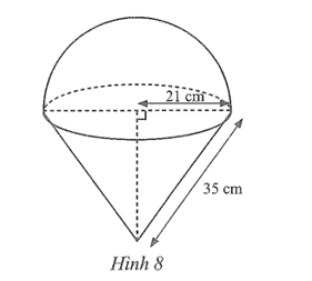 Một vật thể đặc gồm một phần dạng nửa hình cầu và một phần dạng hình nón với các số đo như Hình 8