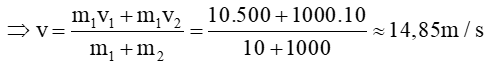 Một viên đạn pháo khối lượng m1 = 10 kg bay ngang với vận tốc v1 = 500 m/s