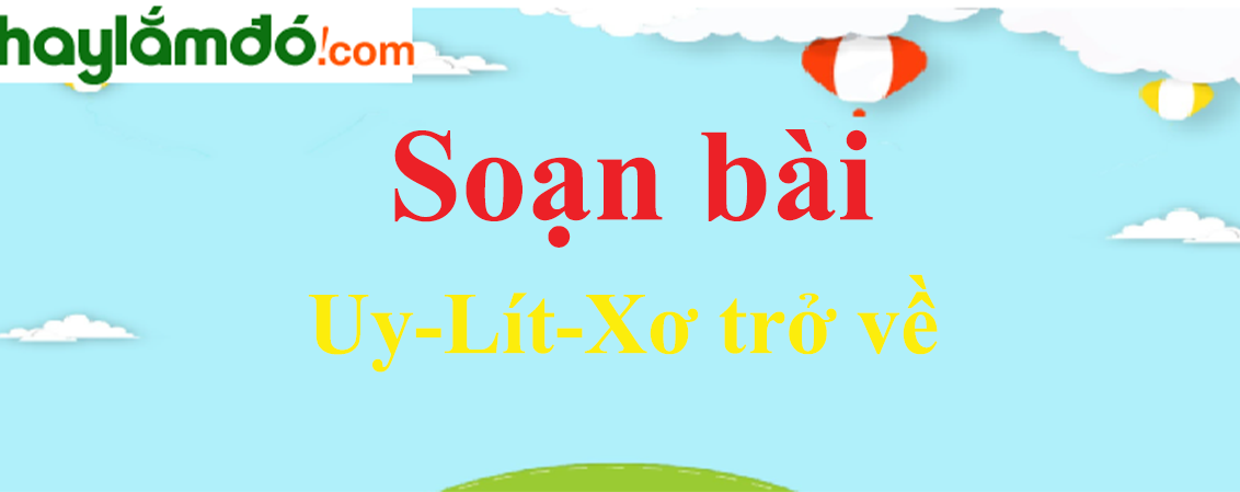 Soạn bài Uy-Lít-Xơ trở về