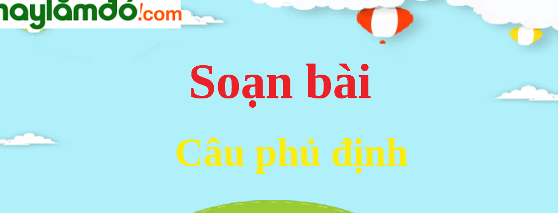 Soạn bài Câu phủ định