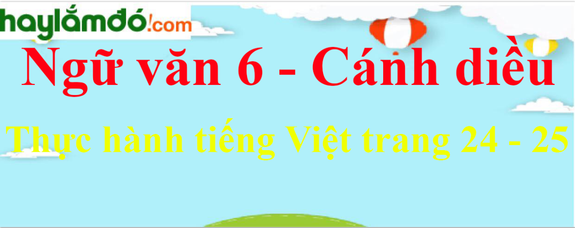 Soạn bài Thực hành tiếng Việt trang 24 - 25 - Cánh diều
