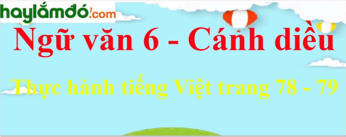Soạn bài Thực hành tiếng Việt trang 78 - 79 - Cánh diều