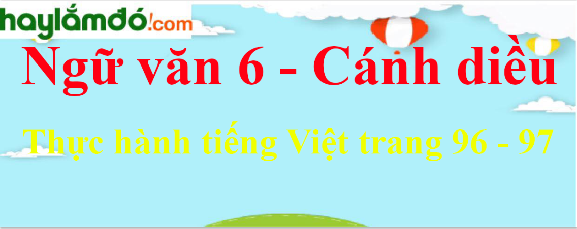 Soạn bài Thực hành tiếng Việt trang 96 - 97 - Cánh diều